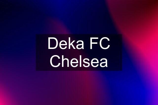 Deka FC Chelsea