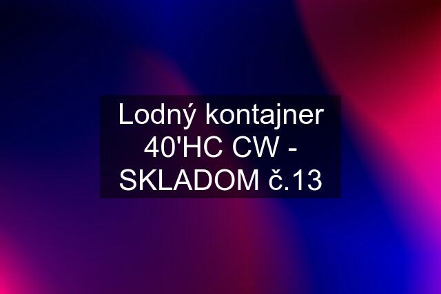 Lodný kontajner 40'HC CW - SKLADOM č.13