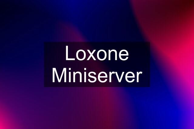 Loxone Miniserver