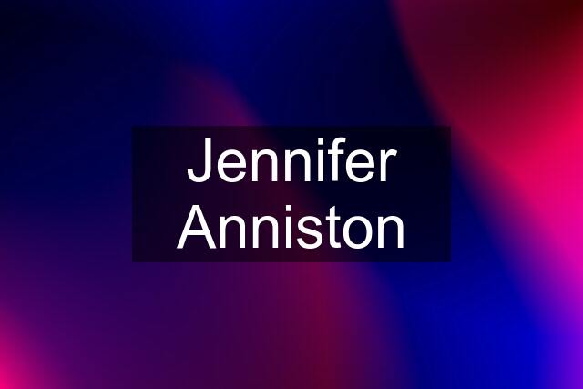 Jennifer Anniston