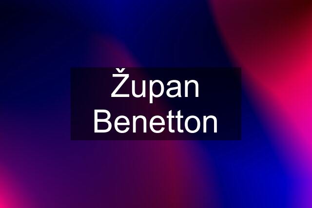 Župan Benetton