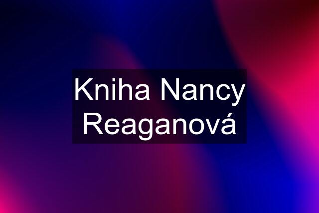 Kniha Nancy Reaganová