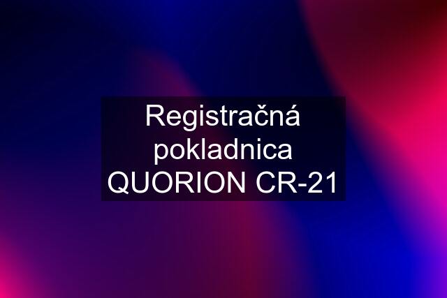 Registračná pokladnica QUORION CR-21