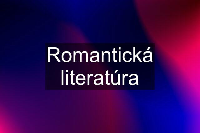 Romantická literatúra