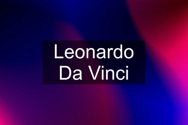 Leonardo Da Vinci