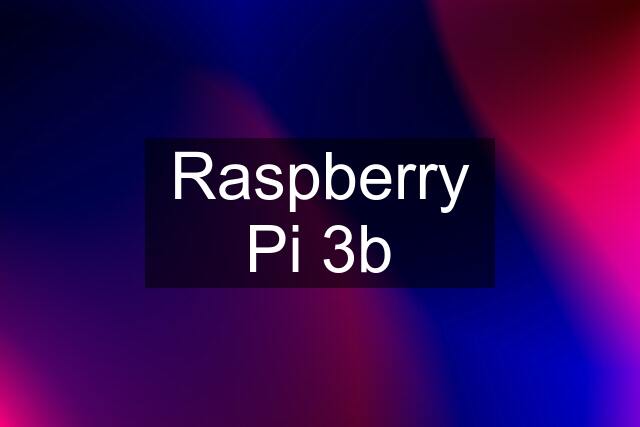 Raspberry Pi 3b