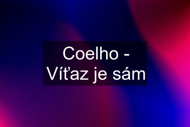 Coelho - Víťaz je sám