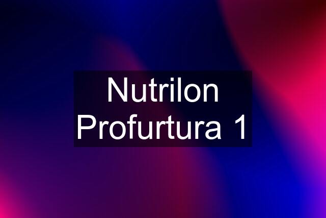 Nutrilon Profurtura 1