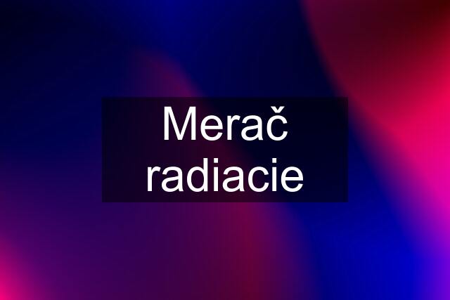 Merač radiacie