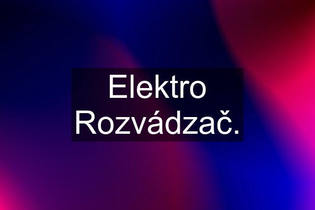 Elektro Rozvádzač.