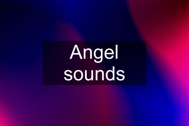 Angel sounds