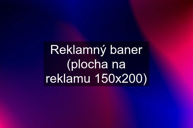 Reklamný baner (plocha na reklamu 150x200)