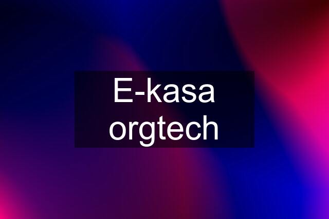 E-kasa orgtech