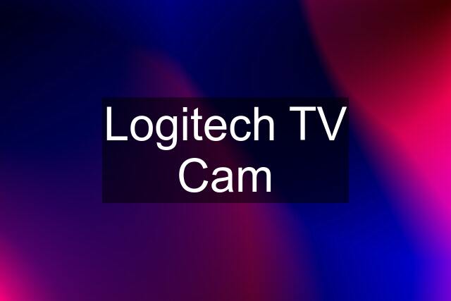 Logitech TV Cam