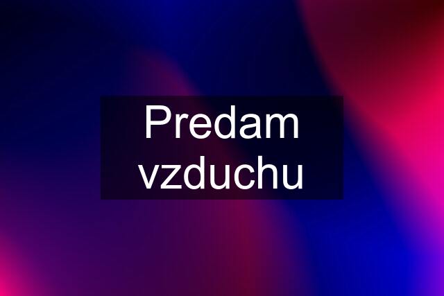 Predam vzduchu