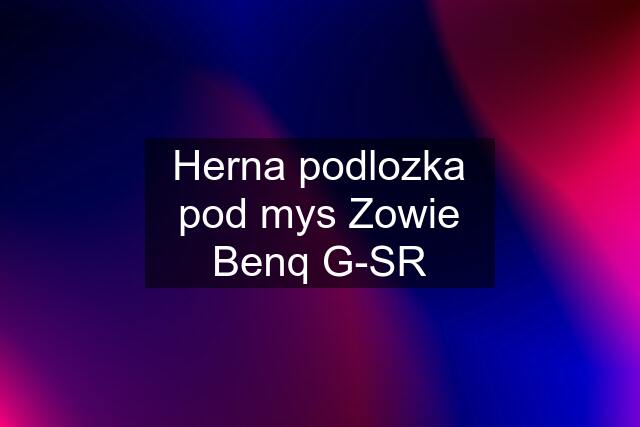 Herna podlozka pod mys Zowie Benq G-SR