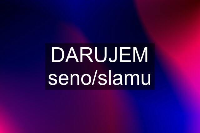 DARUJEM seno/slamu