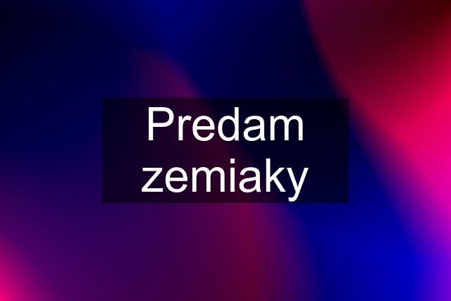 Predam zemiaky