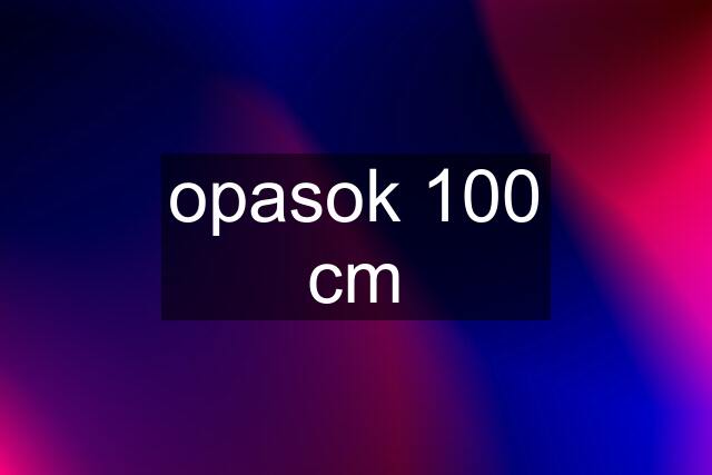 opasok 100 cm