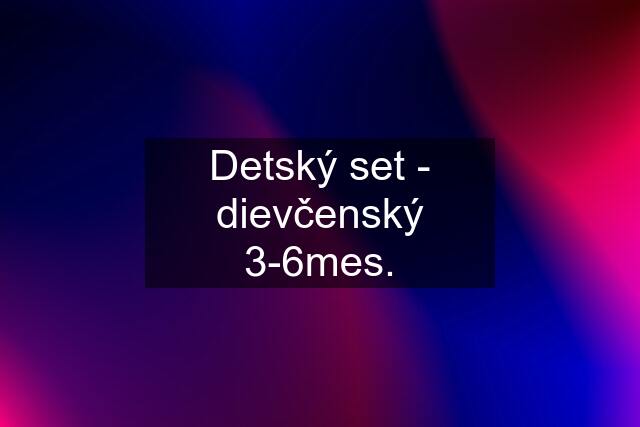 Detský set - dievčenský 3-6mes.