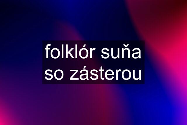 folklór suňa so zásterou