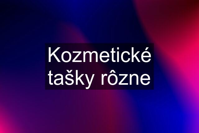 Kozmetické tašky rôzne