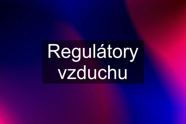 Regulátory vzduchu