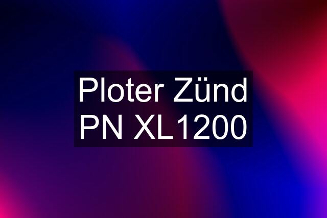 Ploter Zünd PN XL1200