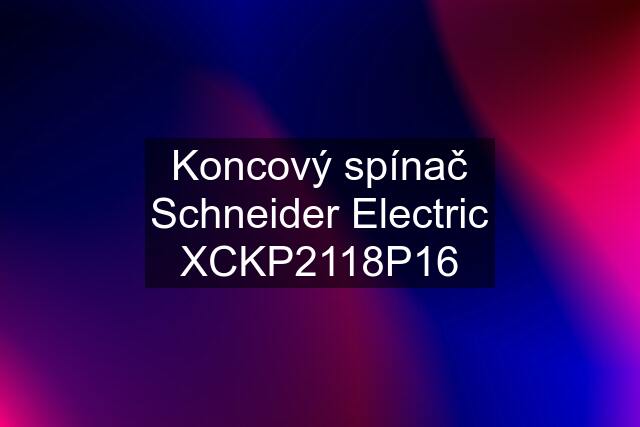 Koncový spínač Schneider Electric XCKP2118P16