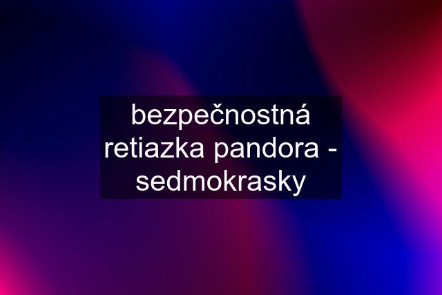 bezpečnostná retiazka pandora - sedmokrasky