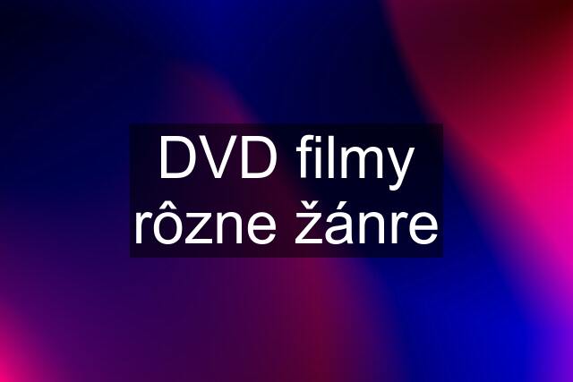 DVD filmy rôzne žánre