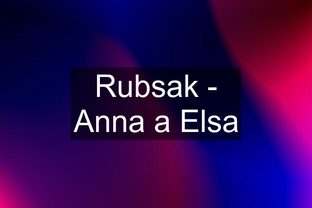 Rubsak - Anna a Elsa