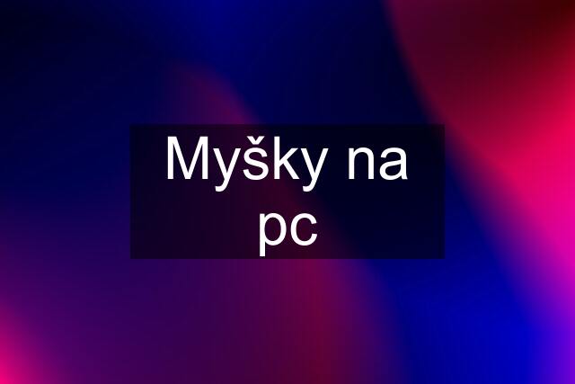 Myšky na pc