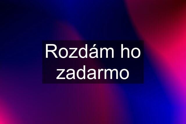 Rozdám ho zadarmo