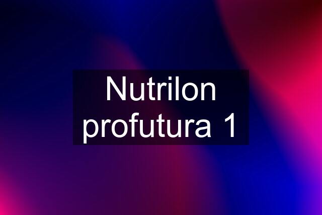 Nutrilon profutura 1