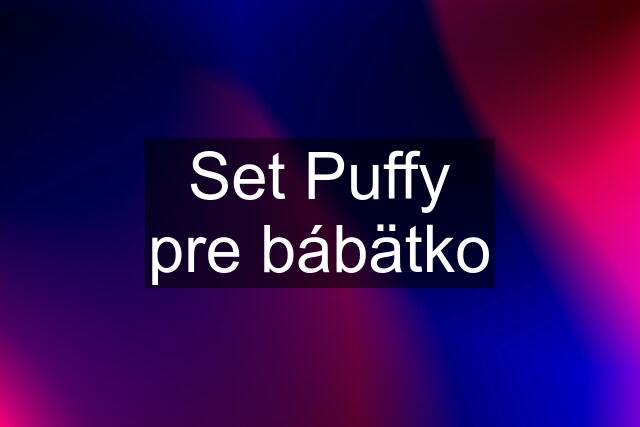 Set Puffy pre bábätko