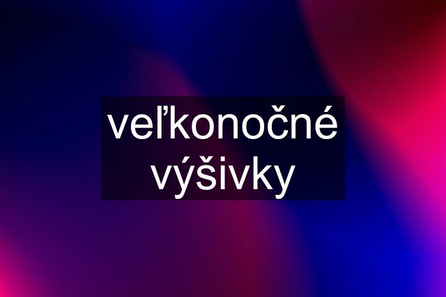 veľkonočné výšivky