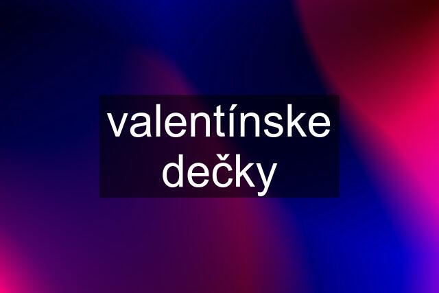 valentínske dečky