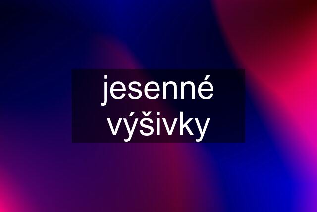 jesenné výšivky