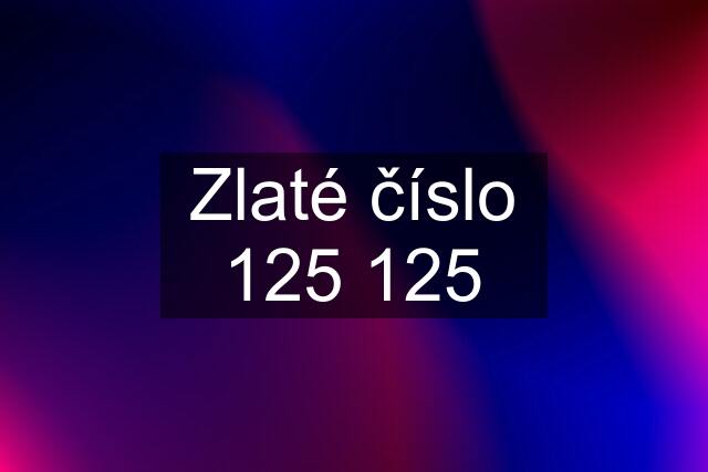 Zlaté číslo 125 125