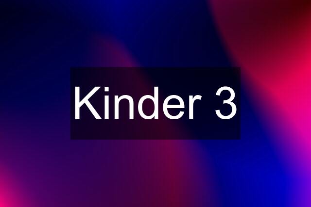 Kinder 3