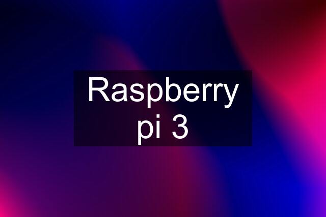 Raspberry pi 3