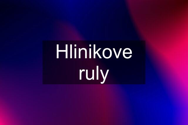 Hlinikove ruly