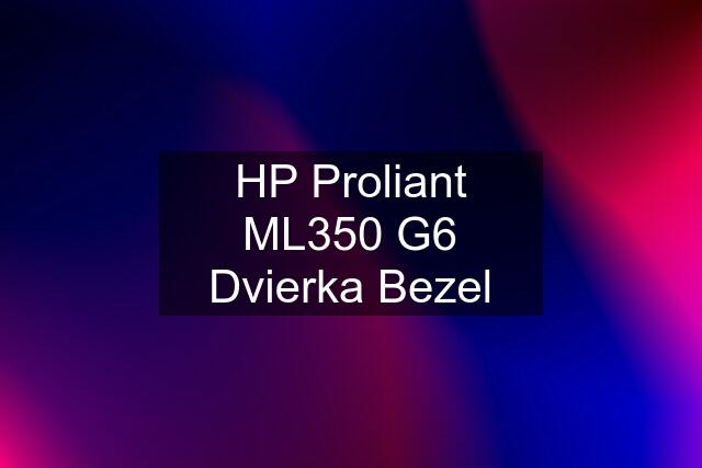 HP Proliant ML350 G6 Dvierka Bezel