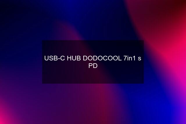 USB-C HUB DODOCOOL 7in1 s PD