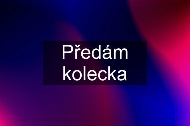 Předám kolecka