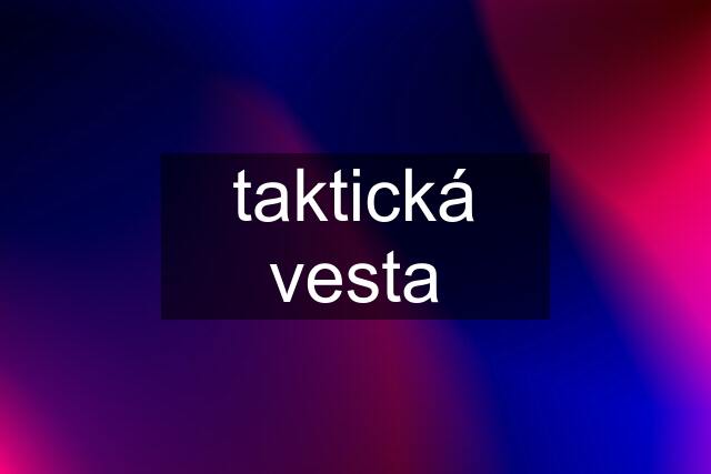 taktická vesta