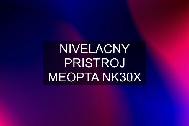 NIVELACNY PRISTROJ MEOPTA NK30X