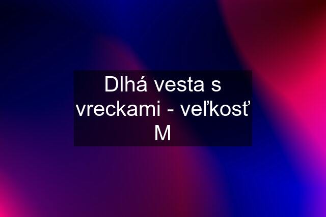 Dlhá vesta s vreckami - veľkosť M