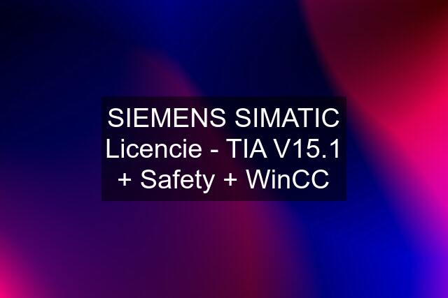 SIEMENS SIMATIC Licencie - TIA V15.1 + Safety + WinCC